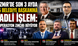 İzmir’de son 3 ayda 5 belediye başkanı hakkında adli işlem: operasyon zinciri büyüyor