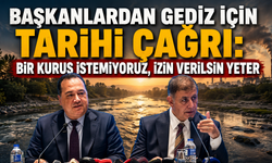 Başkanlardan Gediz için tarihi çağrı: Bir kuruş istemiyoruz, izin verilsin yeter
