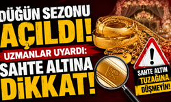 Düğün sezonu açıldı, uzmanlar uyardı: Sahte altına dikkat!