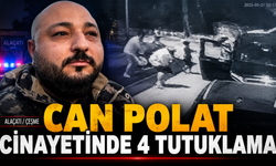 Alaçatı’daki Can Polat cinayetinde 4 tutuklama