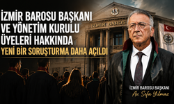İzmir Barosu Başkanı ve Yönetim Kurulu Hakkında Yeni Soruşturma