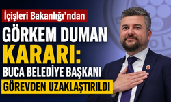 İçişleri Bakanlığı'ndan Görkem Duman kararı: Buca Belediye Başkanı görevden uzaklaştırıldı