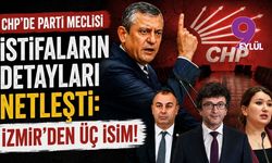 CHP'de Parti Meclisi istifalarının detayları netleşti: İzmir'den üç isim!