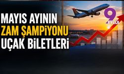 Mayıs ayının zam şampiyonu uçak biletleri