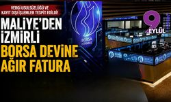 Maliye'den İzmirli borsa devine ağır fatura: Otuz sekiz milyon liralık ceza yargıya taşındı