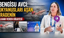 Bengisu Avcı: Okyanusları aşan iradenin ilham veren hikayesi