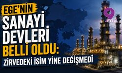 Ege’nin sanayi devleri belli oldu: Zirvedeki isim yine değişmedi