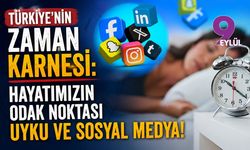 Türkiye'nin zaman karnesi: Hayatımızın odak noktası uyku ve sosyal medya!