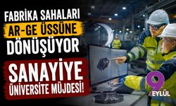 Fabrika sahaları Ar-Ge üssüne dönüşüyor: Sanayiye üniversite müjdesi