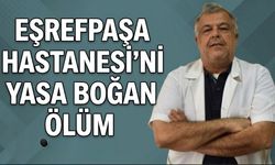 Eşrefpaşa Hastanesi'ni yasa boğan ölüm