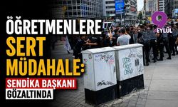 Öğretmenlere sert müdahale: Sendika başkanı gözaltında