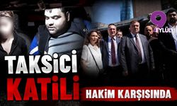 Taksici katili hakim karşısında