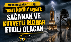 Meteoroloji'den 19 il için ‘sarı kodlu’ uyarı: sağanak ve kuvvetli rüzgar etkili olacak
