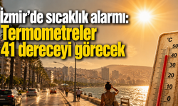 İzmir’de sıcaklık alarmı: Termometreler 41 dereceyi görecek