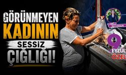 Görünmeyen kadının sessiz çığlığı!