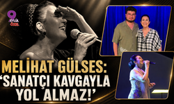 Melihat Gülses:"Sanatçı kavgayla yol almaz!"