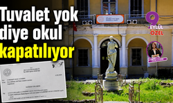 Tuvalet yok diye okul kapatılıyor