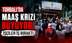 Torbalı’da maaş krizi büyüyor: İşçiler iş bıraktı