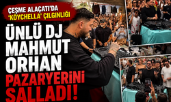 Mahmut Orhan’dan Alaçatı Pazaryeri’nde sürpriz performans