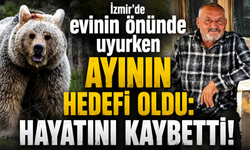 İzmir'de evinin önünde uyurken ayının hedefi oldu: Hayatını kaybetti!