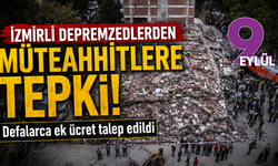 İzmirli depremzedelerden müteahhitlere tepki: Defalarca ek ücret talep edildi