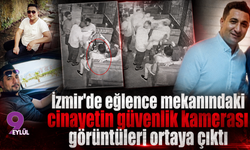 İzmir'de eğlence mekanındaki cinayetin güvenlik kamerası görüntüleri ortaya çıktı