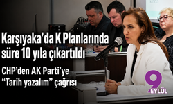 Karşıyaka’da K Planlarında süre 10 yıla çıkartıldı