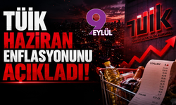 TÜİK haziran enflasyonunu açıkladı!