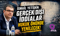İsmail Yetişkin: "Gerçek dışı iddialar hukuk önünde yenilecek"