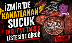 İzmir'de kanatlanan sucuk taklit ve tağşiş listesine girdi!