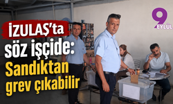 İZULAŞ’ta söz işçide: Sandıktan grev çıkabilir