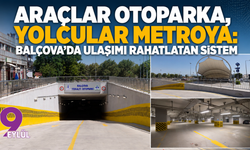 Araçlar otoparka, yolcular metroya: Balçova’da ulaşımı rahatlatan sistem