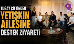 Tugay çiftinden Yetişkin ailesine destek ziyareti