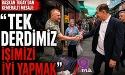 Başkan Tugay’dan Kemeraltı mesajı: Tek derdimiz işimizi iyi yapmak