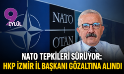 NATO tepkileri sürüyor: HKP İzmir İl Başkanı gözaltına alındı