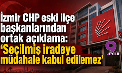 İzmir CHP eski ilçe başkanlarından ortak açıklama: "Seçilmiş iradeye müdahale kabul edilemez"