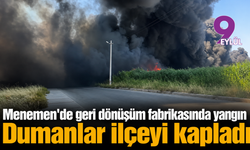 Menemen'de geri dönüşüm fabrikasında yangın: Dumanlar ilçeyi kapladı
