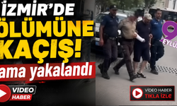 İzmir'de ölümüne kaçış!