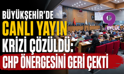 Büyükşehir’de canlı yayın krizi çözüldü: CHP önergesini geri çekti