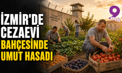 İzmir’de cezaevinden sofralara umut hasadı