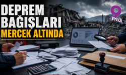 Deprem bağışları mercek altında!