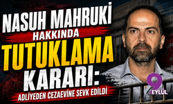 Nasuh Mahruki hakkında tutuklama kararı: Adliyeden cezaevine sevk edildi