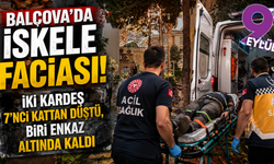 Balçova’da iskele faciası: İki kardeş 7’nci kattan düştü, biri enkaz altında kaldı