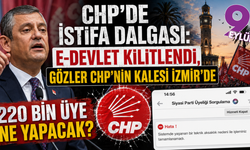 CHP'de istifa dalgası; E-Devlet kilitlendi, Gözler İzmir'de
