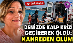 Çeşme’de denizde kalp krizi geçirdi: Kahreden ölüm