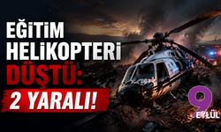 Eğitim helikopteri düştü: 2 yaralı!