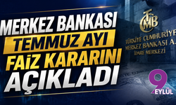 Merkez Bankası Temmuz Ayı Faiz Kararını Açıkladı