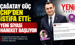 Çağatay Güç CHP’den istifa etti: Yeni siyasi hareket başlıyor