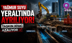 İzmir’de taşkın riskine karşı yeraltı hamlesi: Yağmur suyu kanalizasyondan ayrılıyor