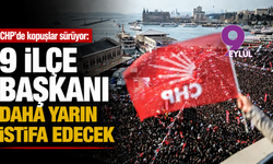 CHP’de kopuşlar sürüyor: 9 ilçe başkanı daha yarın istifa edecek